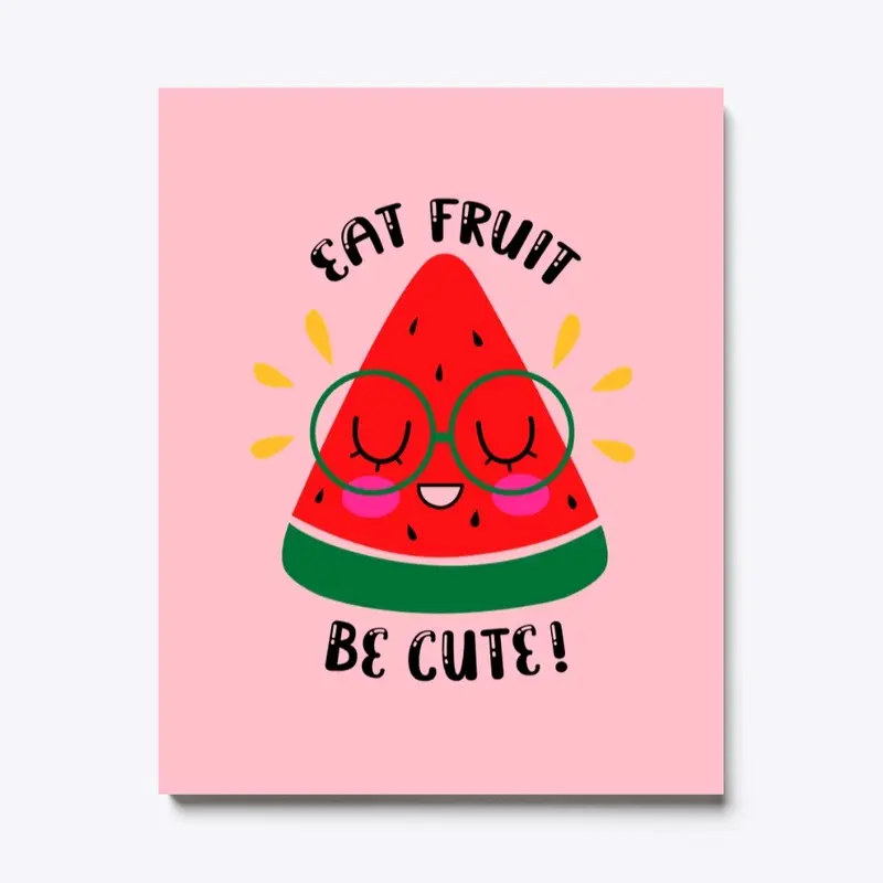 Eat Fruit Be Cute Merchandise